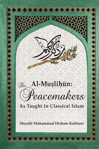 Al-Muslihūn: The Peacemakers As Taught In Classical Islam , Islamic Shopping Network