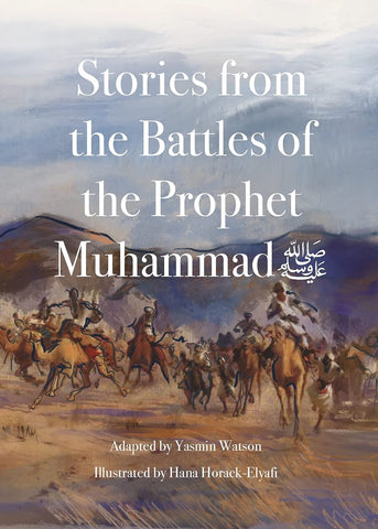 Stories from the Battles of Prophet Muhammad (s)