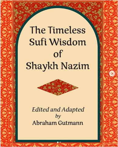 The Timeless Sufi Wisdom of Shaykh Nazim