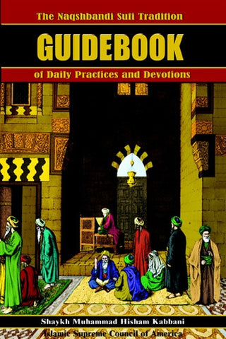 The Naqshbandi Sufi Tradition Guidebook of Daily Practices and Devotions , Islamic Shopping Network