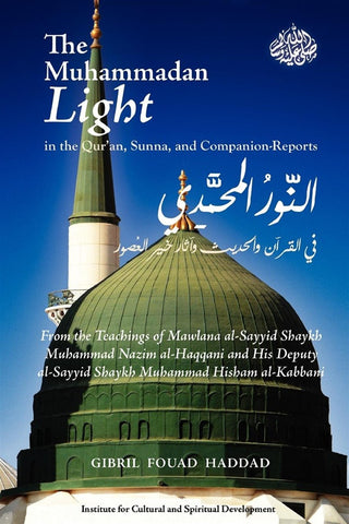 The Muhammadan Light in the Quran, Sunna, and Companion-Reports , Islamic Shopping Network
